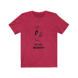 No Sir Buddy Short Sleeve Tee