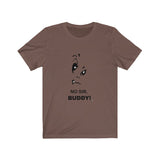 No Sir Buddy Short Sleeve Tee