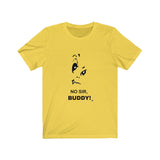 No Sir Buddy Short Sleeve Tee