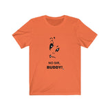 No Sir Buddy Short Sleeve Tee